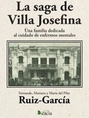 La saga de Villa Josefina. Una familia dedicada al cuidado de enfermos mentales