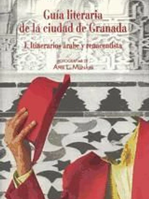 GUÍA LITERARIA DE LA CIUDAD DE GRANADA.