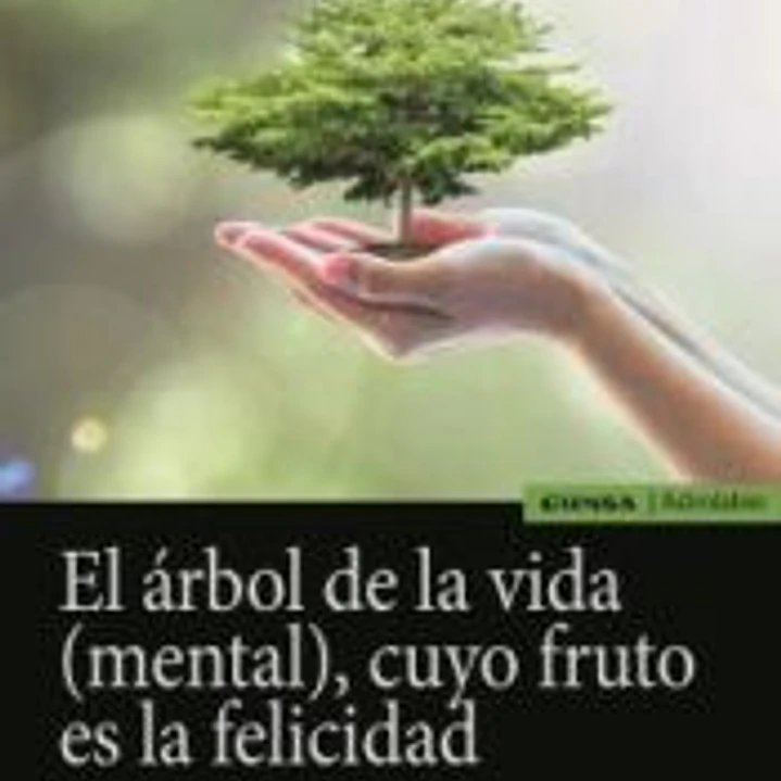 El árbol de la vida (mental), cuyo fruto es la felicidad 1