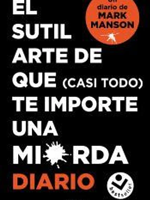 El sutil arte de que (casi todo) te importe una mierda. Diario