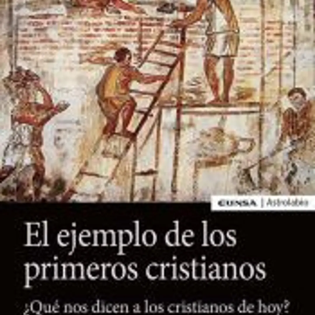 El ejemplo de los primeros cristianos: ¿Qué nos dicen a los cristianos de hoy? 1