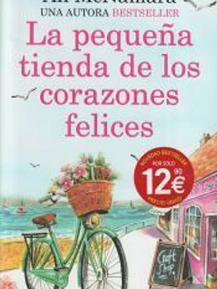 La pequeña tienda de los corazones felices. Una novela romántica llena de magia. Más de 250.000 lectoras.