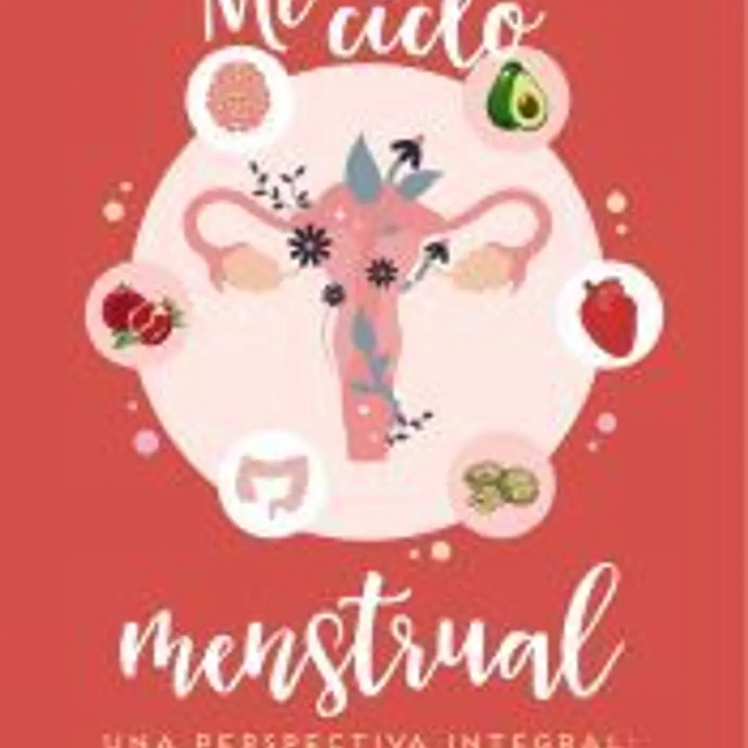 Mi ciclo menstrual. Una perspectiva integral: psicología y nutrición 1