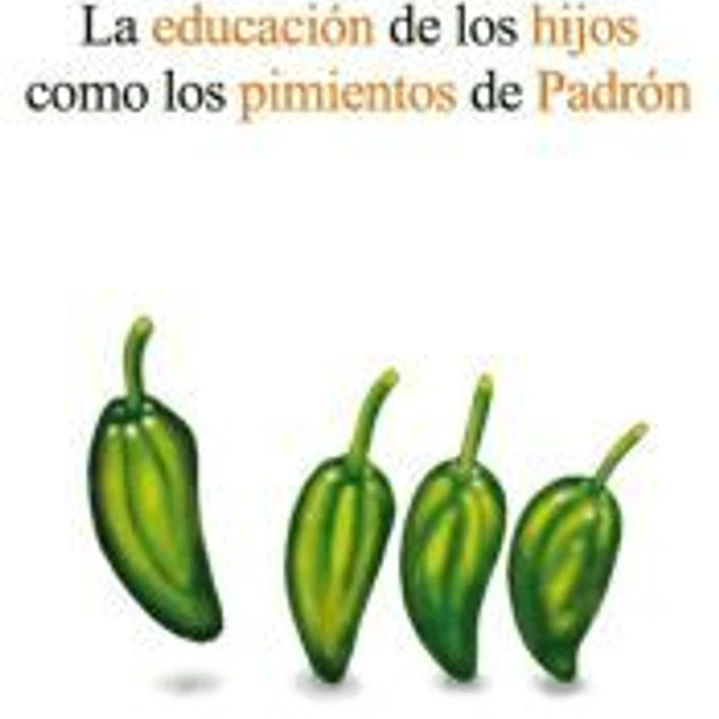 LA EDUCACION DE LOS HIJOS COMO LOS PIMIENTOS DE PADRON 1