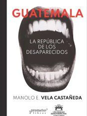 GUATEMALA REPUBLICA DE LOS DESAPARECIDOS