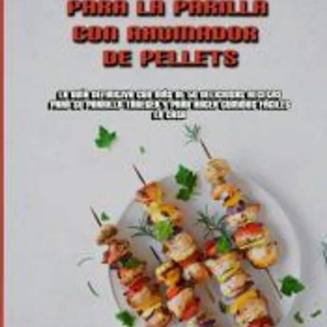 El Libro De Cocina Definitivo Para La Parrilla Con Ahumador De Pellets 1