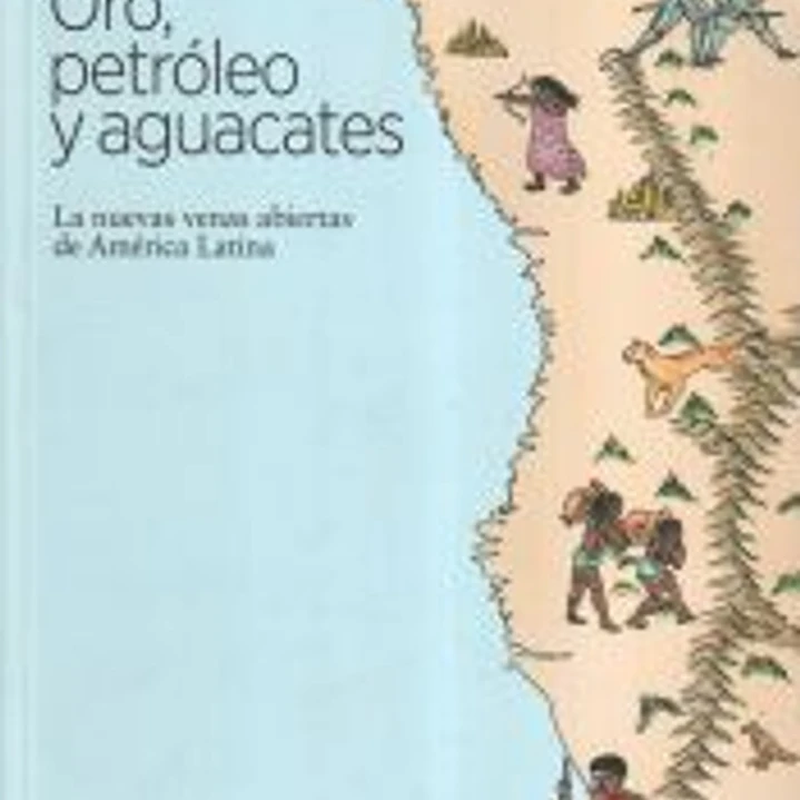 Oro, petróleo y aguacates 1