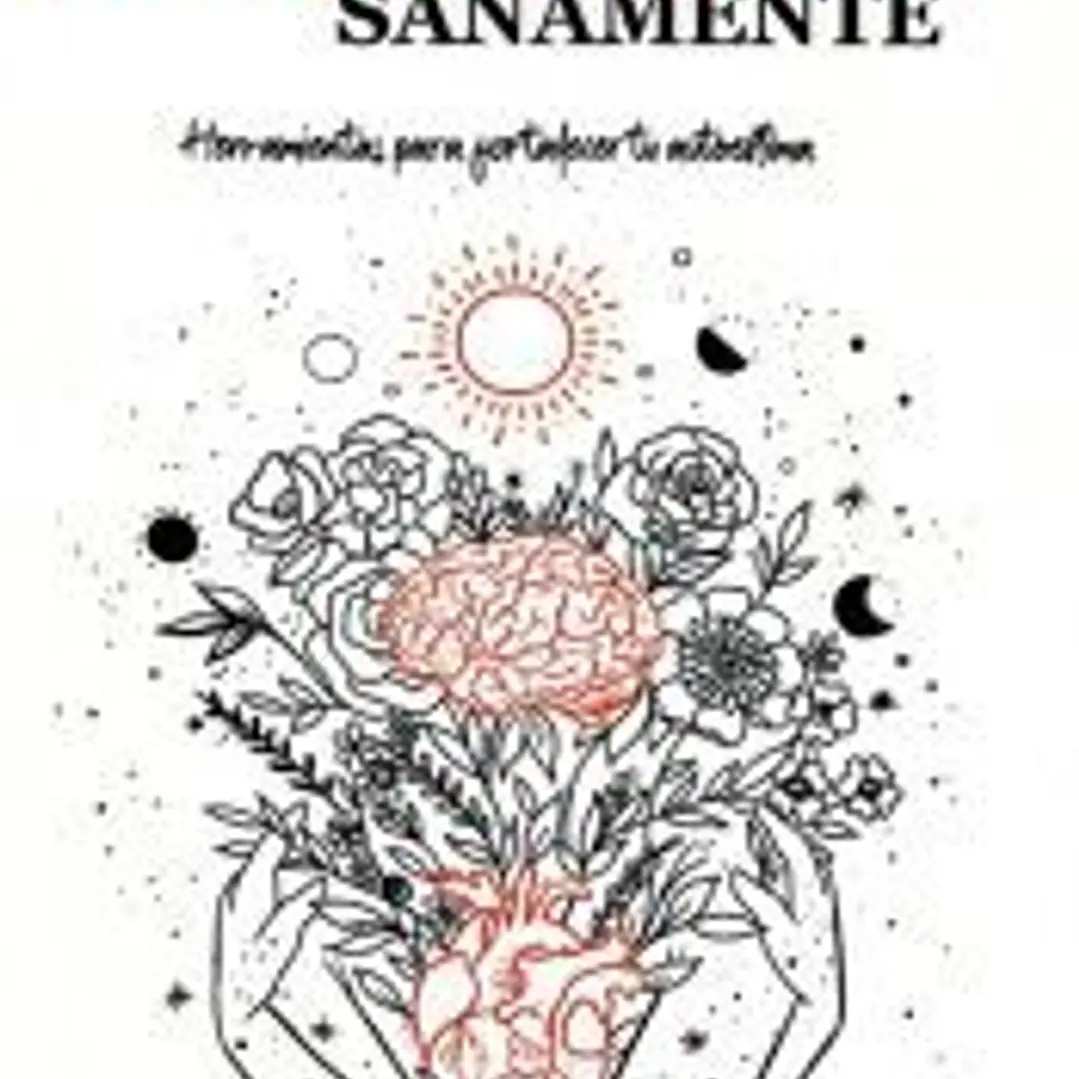 DIEZ TIPS PARA QUERERNOS SANAMENTE: HERRAMIENTAS PARA FORTALECER TU AUTOESTIMA 1