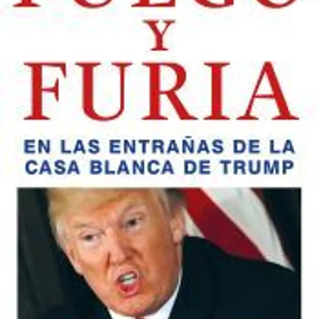 Fuego y furia: En las entrañas de la Casa Blanca de Trump 1