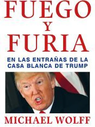 Fuego y furia: En las entrañas de la Casa Blanca de Trump