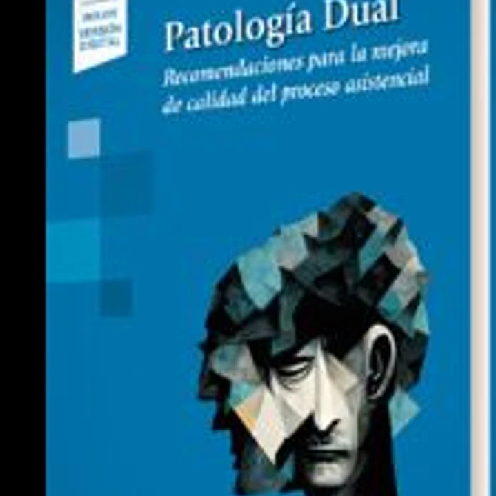Patología Dual: Recomendaciones para la mejora de calidad del proceso asistencial 1