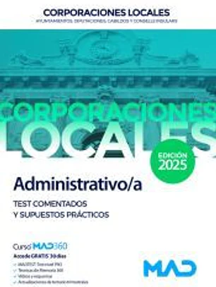 Administrativo/a de Ayuntamientos, Diputaciones y otras Corporaciones Locales: Test comentados y supuestos prácticos