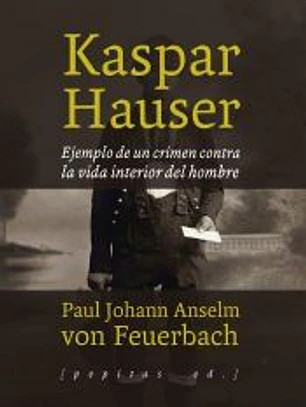 Kaspar Hauser: Ejemplo de un crimen contra la vida interior del hombre