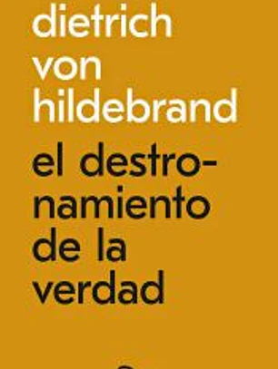 El destronamiento de la verdad