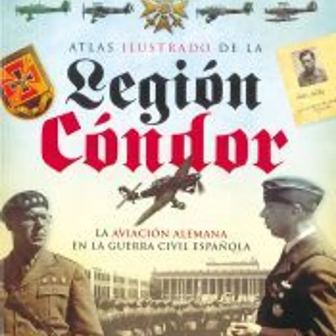 Atlas Ilustrado. La Legión Cóndor 1