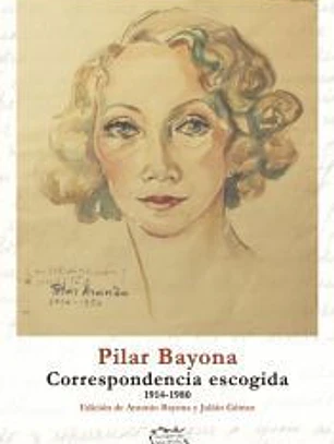 Pilar Bayona: Correspondencia escogida 1914-1980