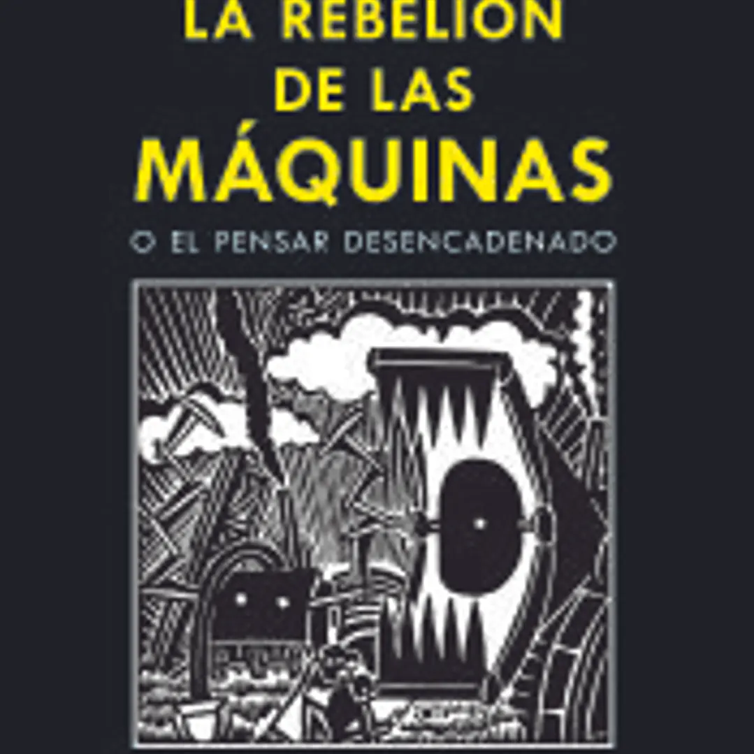La rebelión de las máquinas o el pensar desencadenado 1