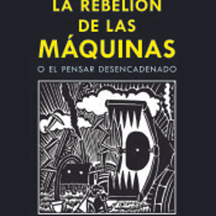 La rebelión de las máquinas o el pensar desencadenado 1