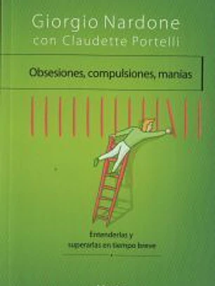 Obsesiones, compulsiones, manías: Entenderlas y superarlas en tiempo breve