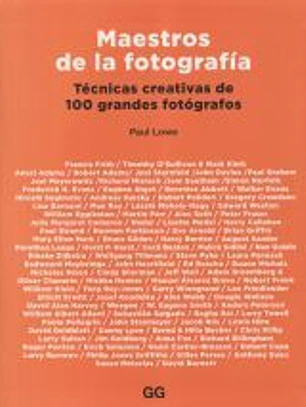Maestros de la fotografía Técnicas creativas de 100 grandes fotógrafos