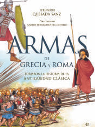 Armas de Grecia y Roma: Forjaron la historia de la antigüedad clásica