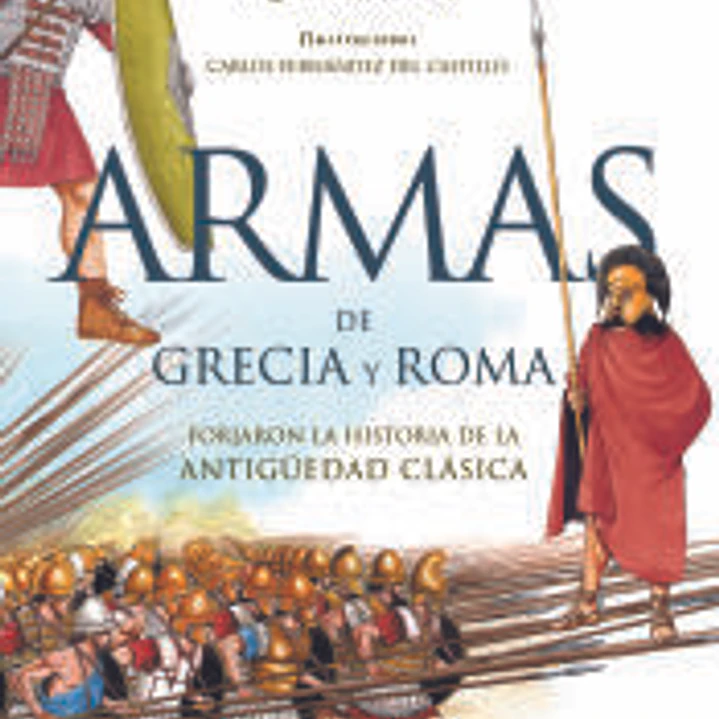 Armas de Grecia y Roma: Forjaron la historia de la antigüedad clásica 1