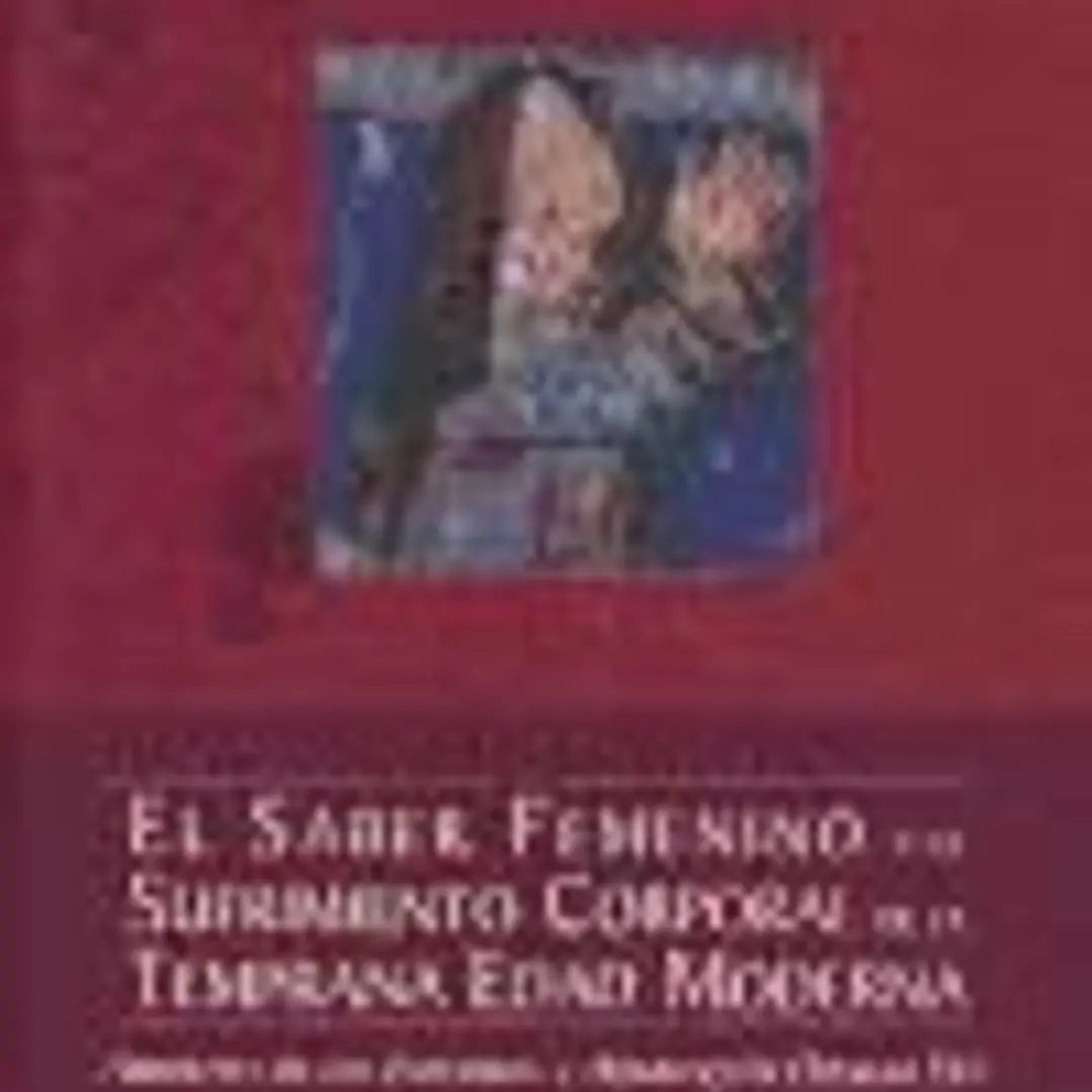 El saber femenino y el sufrimiento corporal en la temprana Edad Moderna: Arboleda de los enfermos y Admiraçión operum Dey de Teresa de cartagena 1