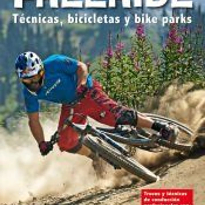 Freeride. Técnicas, bicicletas y bike parks. 1