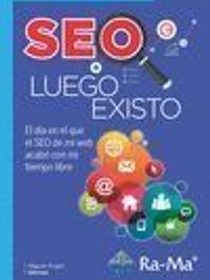 SEO LUEGO EXISTO. 2ª EDICIÓN