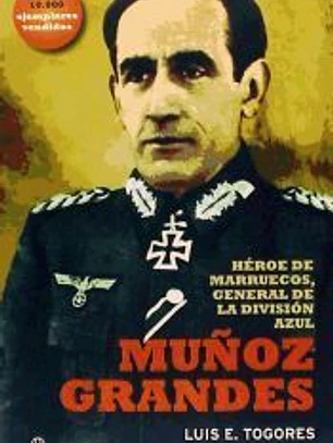 Muñoz Grandes: héroe de marruecos, general de la División Azul