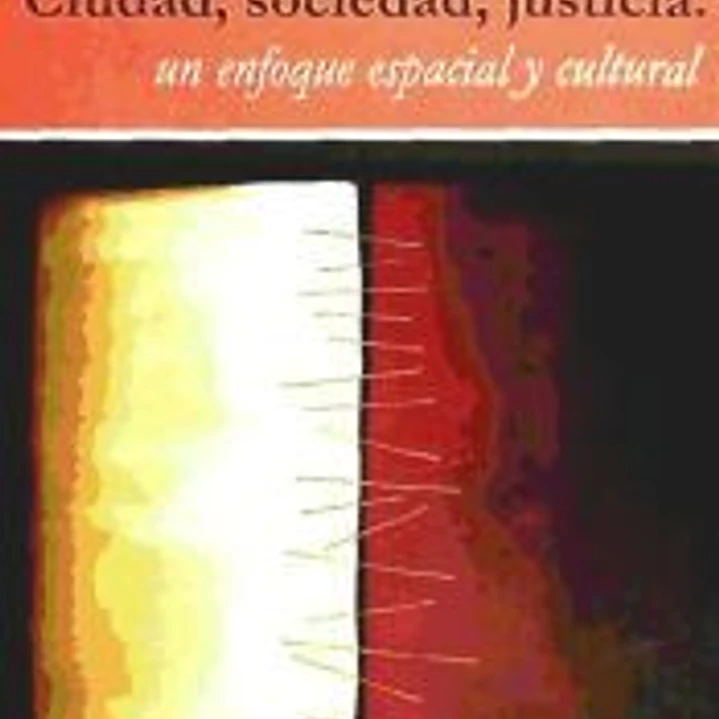 Ciudad, sociedad y justicia: un enfoque espacial y cultural 1