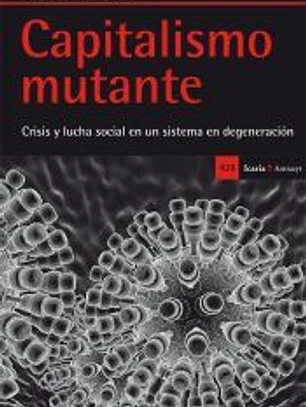 Capitalismo mutante. Crisis y lucha social en un sistema en degeneración