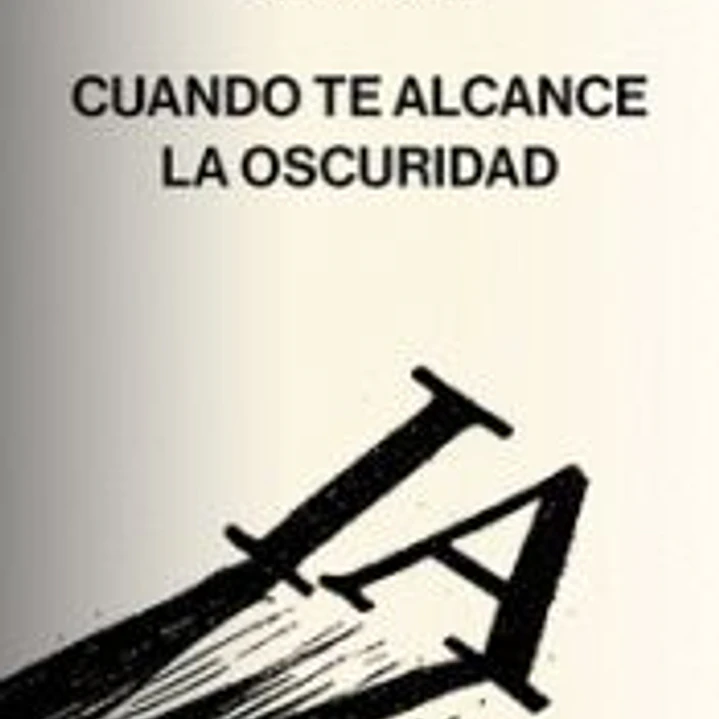 CUANDO TE ALCANCEALA OSCURIDAD 1