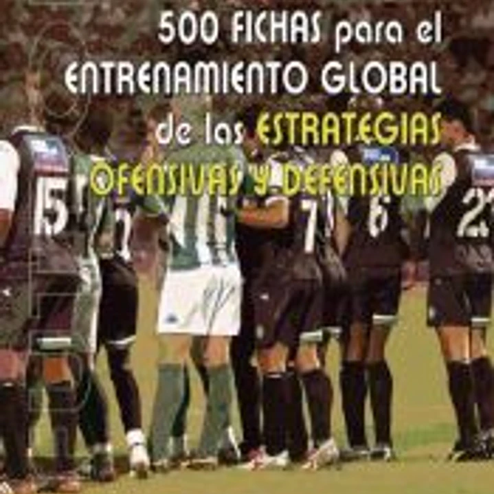 Fútbol : 500 fichas para el entrenamiento de las estrategias ofensivas y defensivas 1