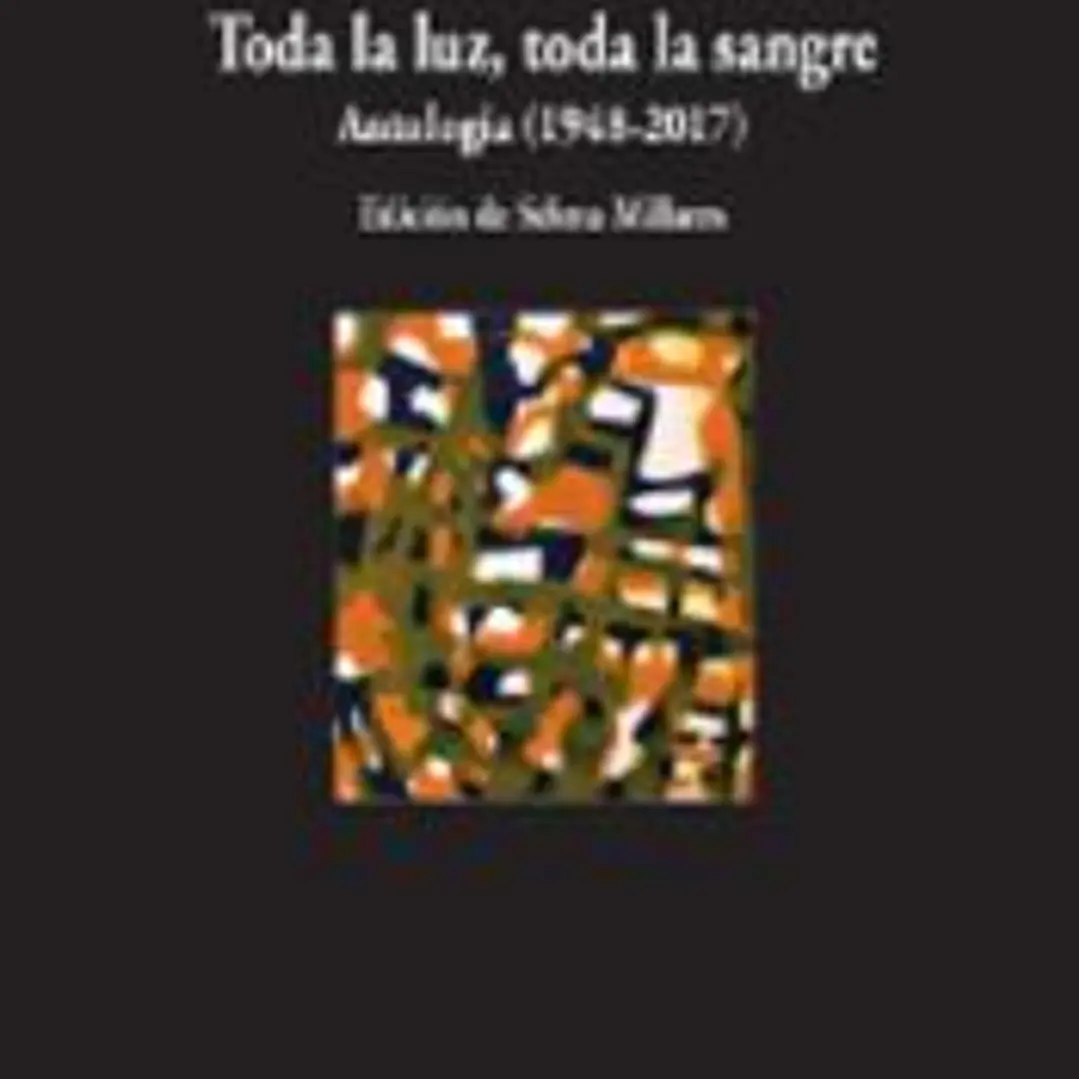 Toda la luz, toda la sangre. Antología (1978-2017) 1