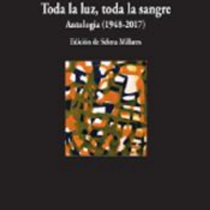 Toda la luz, toda la sangre. Antología (1978-2017) 1