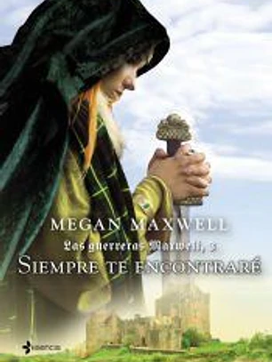 SIEMPRE TE ENCONTRARE: LAS GUERRERAS MAXWELL 3. RUSTICA