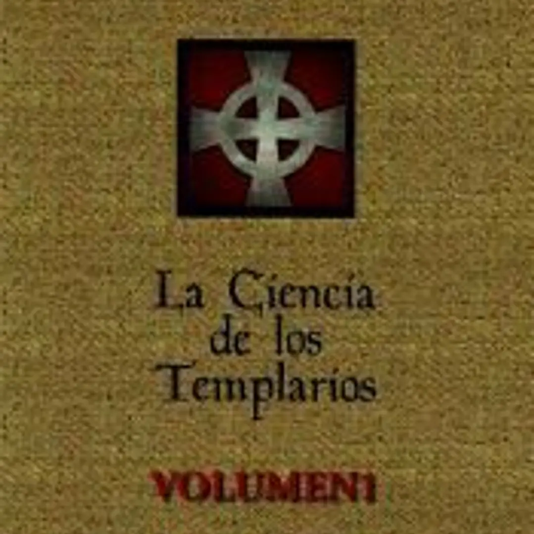 LA CIENCIA DE LOS TEMPLARIOS VOLUMEN I: ENSEÑANZA DEL CONOCIMIENTO DE LA CULTURA TEMPLARIA 1