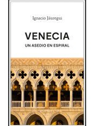 Venecia. Un asedio en espiral