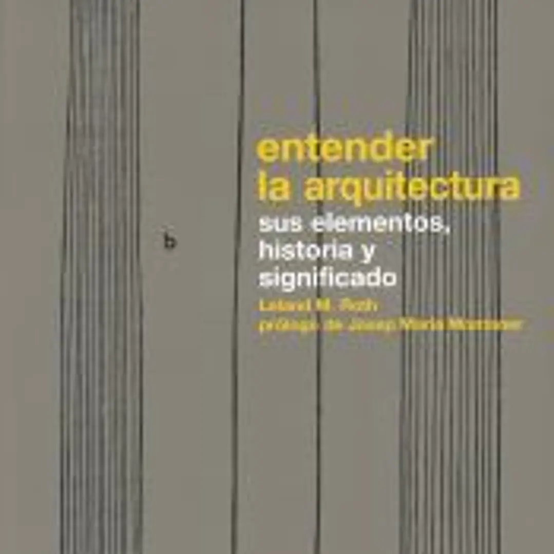 Entender la arquitectura Sus elementos, historia y significado 1