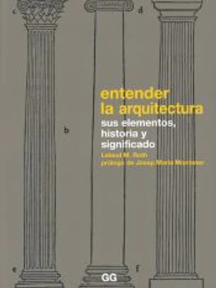 Entender la arquitectura Sus elementos, historia y significado