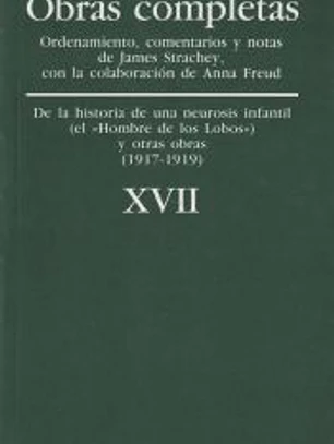 Obras completasVol. XVII: «De la historia de una neurosis infantil» (caso del «Hombre de los Lobos»), y otras oLras (1917-1919)
