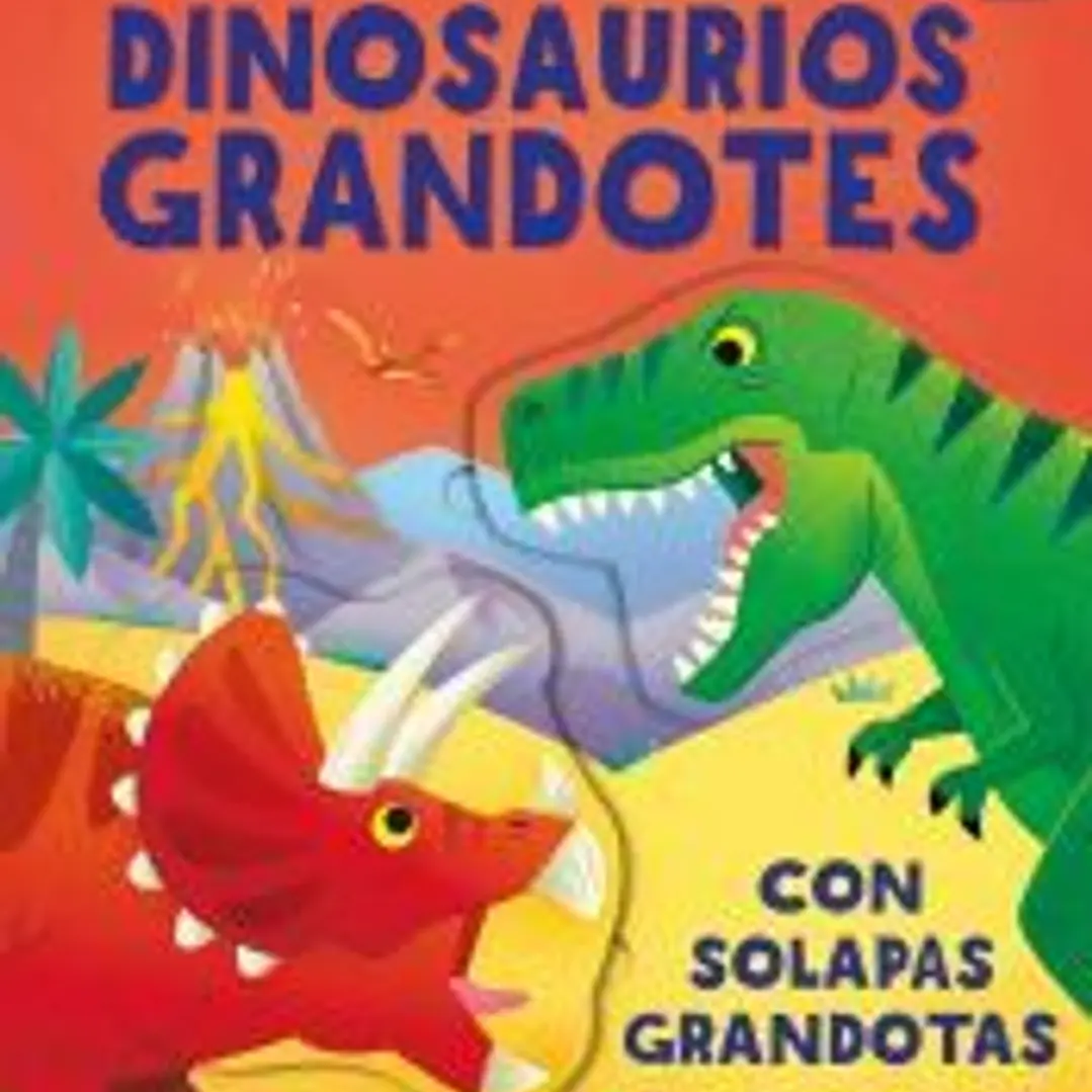 DINOSAURIOS GRANDOTES (CON SOLAPAS GRANDOTAS) 1