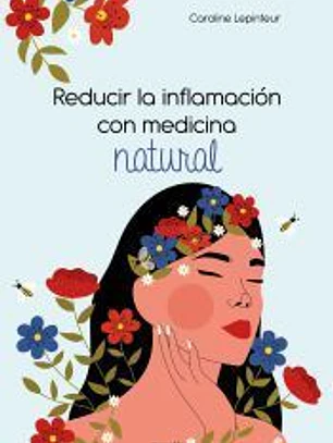 Reducir la inflamación con medicina natural