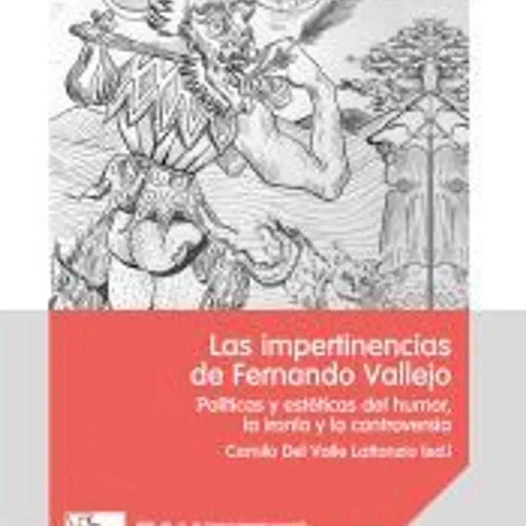 Impertinencias de Fernando Vallejo: politicas y esteticas 1