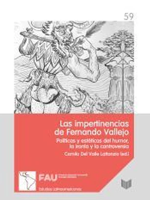 Impertinencias de Fernando Vallejo: politicas y esteticas