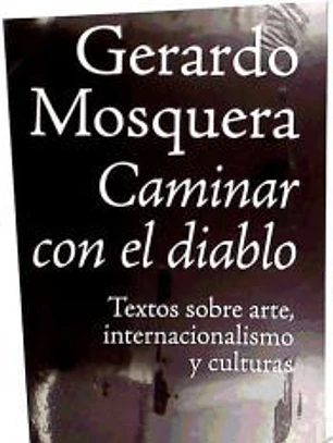 Caminar con el diablo : textos sobre arte, internacionalización y culturas