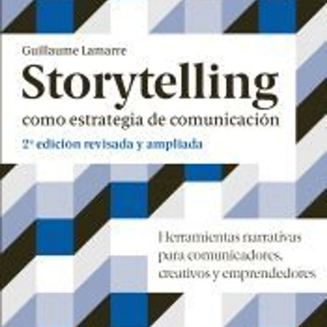 Storytelling como estrategia de comunicación Herramientas narrativas para comunicadores, creativos y emprendedores 1
