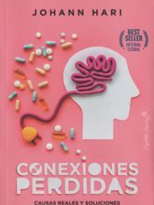 CONEXIONES PERDIDAS . Causas reales y soluciones inesperadas para la depresión