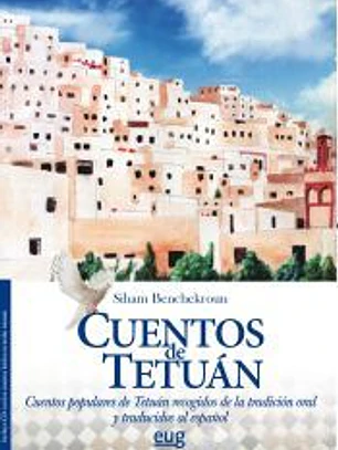 Cuentos de Tetuán: Cuentos populares de Tetuán recogidos de la tradición oral y traducidos al español